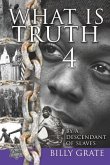 What is Truth 4: by a Descendant of Slaves