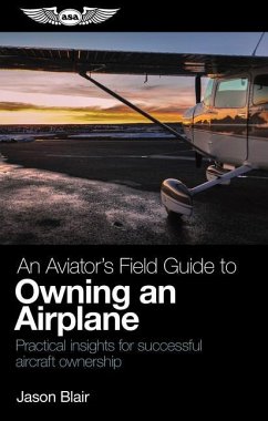 An Aviator's Field Guide to Owning an Airplane - Blair, Jason