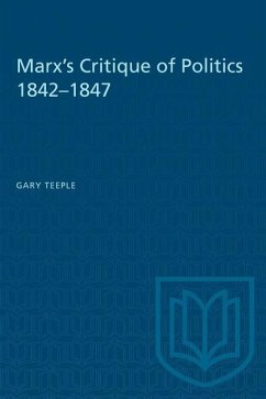 Marx's Critique of Politics 1842-1847 - Teeple, Gary