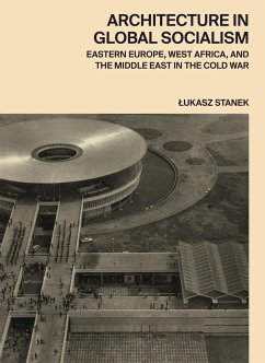 Architecture in Global Socialism - Stanek, Lukasz
