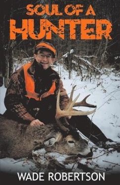 Soul of a Hunter: Volume 1 - Robertson, Wade