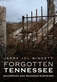Forgotten Tennessee: Backroads and Roadside Surprises - Winnett, Jerry Jcl