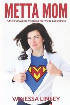 Metta Mom: A Mindful Guide to Managing Your Mood & Your Brood - Linsey, Vanessa