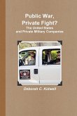 Public War, Private Fight? The United States and Private Military Companies