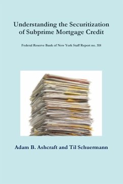 Understanding the Securitization of Subprime Mortgage Credit - Ashcraft, Adam B.; Schuermann, Til