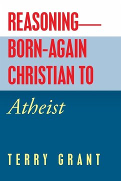 Reasoning-Born-Again Christian to Atheist - Grant, Terry