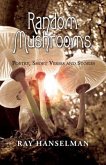 Random Mushrooms: Poetry, Short Verses and Stories