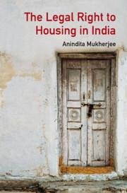 The Legal Right to Housing in India - Mukherjee, Anindita