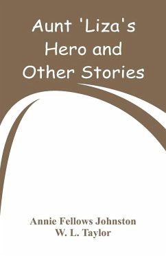 Aunt 'Liza's Hero and Other Stories - Johnston, Annie Fellows; Taylor, W. L.