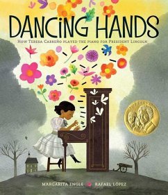Dancing Hands: How Teresa Carreño Played the Piano for President Lincoln - Engle, Margarita