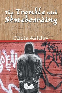 The Trouble with Skateboarding - Ashley, Chris