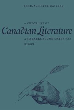 A Checklist of Canadian Literature and Background Materials 1628-1960 - Eyre Watters, Reginald