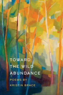 Toward the Wild Abundance - Brace, Kristin