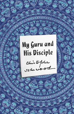 My Guru and His Disciple - Isherwood, Christopher