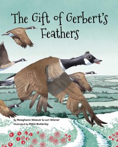 The Gift of Gerbert's Feathers - Weaver, Meaghann; Wiener, Lori