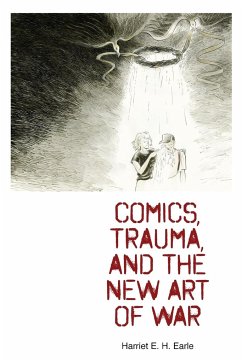 Comics, Trauma, and the New Art of War - Earle, Harriet E. H.