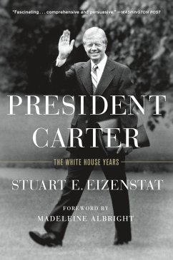 President Carter: The White House Years - Eizenstat, Stuart E.