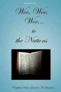 Woe, Woe, Woe...to the Nations! - M. Saunders, Prophetess Pastor Gertrude