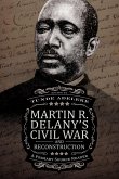 Martin R. Delany's Civil War and Reconstruction