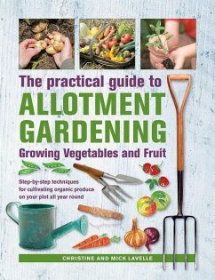 Practical Guide to Allotment Gardening: Growing Vegetables and Fruit - Lavelle, Christine; Lavelle, Mick