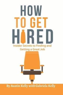 How to Get Hired - Kelly, Austin; Kelly, Gabriela