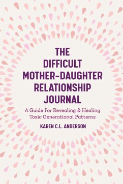 The Difficult Mother-Daughter Relationship Journal - Anderson, Karen C.L.