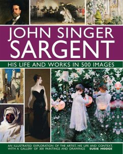 John Singer Sargent: His Life and Works in 500 Images - Hodge, Susie
