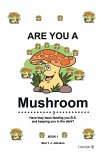 Are You a Mushroom?