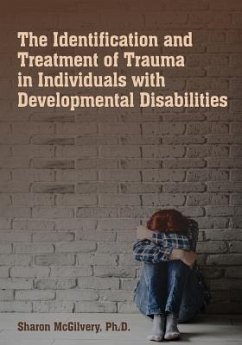 The Identification & Treatment of Trauma in Individuals with Developmental Disabilities - McGilvery, Sharon