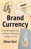 Brand Currency: A Former Amazon Exec on Money, Information, Loyalty, and Time