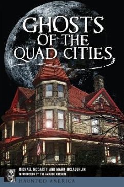 Ghosts of the Quad Cities - McCarty, Michael; Mclaughlin, Mark