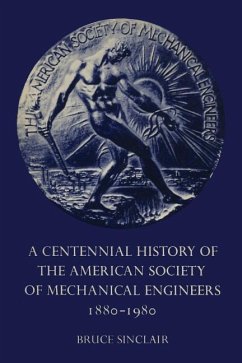 A Centennial History of the American Society of Mechanical Engineers 1880-1980 - Sinclair, Bruce