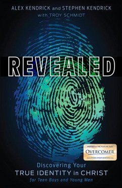 Revealed: Discovering Your True Identity in Christ for Teen Boys and Young Men - Kendrick, Alex; Kendrick, Stephen; Schmidt, Troy