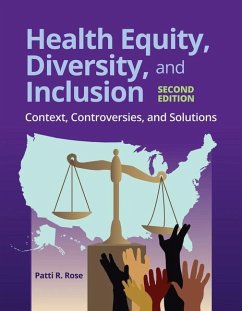 Health Equity, Diversity, and Inclusion: Context, Controversies, and Solutions - Rose, Patti R.