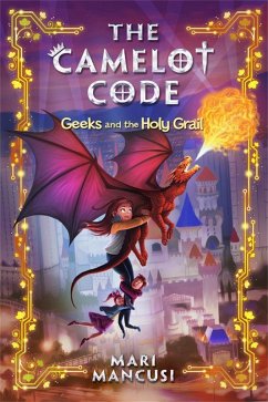 The Camelot Code: Geeks and the Holy Grail - Mancusi, Mari