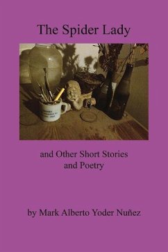The Spider Lady and Other Short Stories and Poetry: Volume 1 - Nunez, Mark Alberto Yoder