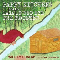 Pappy Kitchens and the Saga of Red Eye the Rooster - Dunlap, William