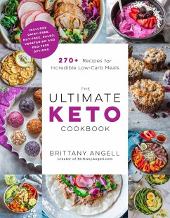 The Ultimate Keto Cookbook: 270+ Recipes for Incredible Low-Carb Meals - Angell, Brittany