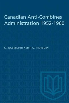 Canadian Anti-Combines Administration 1952-1960 - Rosenbluth, Gideon; Thorburn, H G