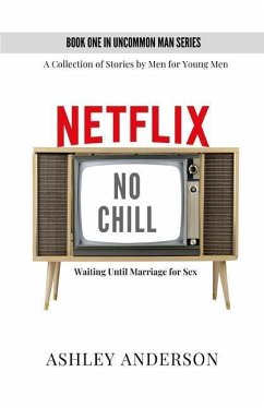 Netflix, No Chill: Waiting Until Marriage for Sex - Anderson, Ashley