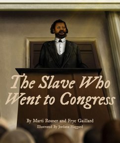 The Slave Who Went to Congress - Gaillard, Frye; Rosner, Marti