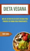 Dieta Vegana : Más De 30 Recetas De Dieta Vegana Para Ponerse En Forma Para Principiantes (Recetas Veganas) (eBook, ePUB)