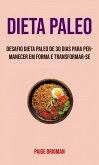 Dieta Paleo: Desafio Dieta Paleo De 30 Dias Para Permanecer Em Forma E Transformar-se (eBook, ePUB)