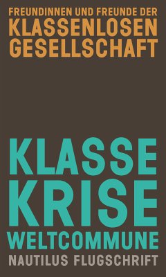 Klasse, Krise, Weltcommune (eBook, ePUB) - Freundinnen u. Freunde der klassenlosen Gesellschaft