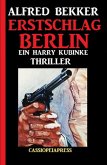 Erstschlag Berlin: Ein Harry Kubinke Thriller (eBook, ePUB)