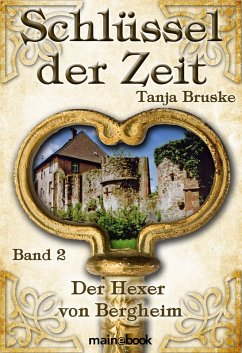 Schlüssel der Zeit - Band 2: Der Hexer von Bergheim (eBook, ePUB) - Bruske, Tanja