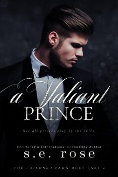 A Valiant Prince (The Poisoned Pawn Duet Part II) (eBook, ePUB) - Rose, S. E.