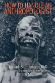 How to Handle an Anthropologist: Russell Shuttleworth, PhD interviews shaman/performance artist Frank Moore (eBook, ePUB)