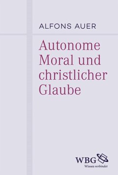 Autonome Moral und christlicher Glaube (eBook, PDF) - Auer, Alfons