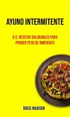 Ayuno Intermitente: 5:2, Recetas Saludables Para Perder Peso De Inmediato (eBook, ePUB)